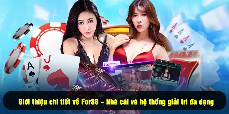 Giới thiệu chi tiết về For88 – Nhà cái và hệ thống giải trí đa dạng